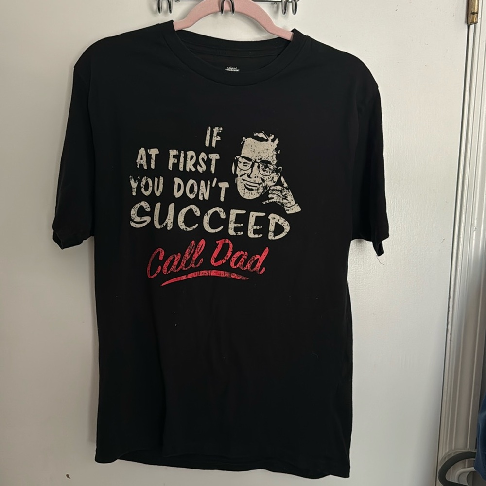 If at first, you don’t succeeded call dad tee